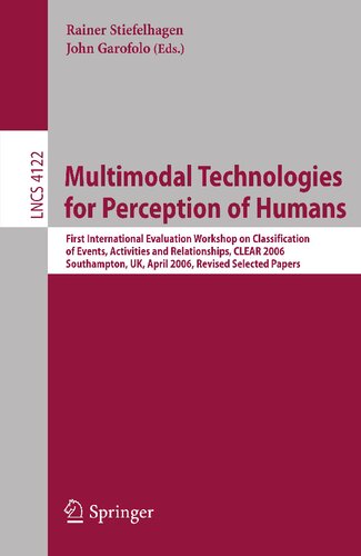 Multimodal Technologies for Perception of Humans: First International Evaluation Workshop on Classification of Events, Activities and Relationships, ... (Lecture Notes in Computer Science, 4122)