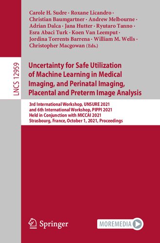 Uncertainty for Safe Utilization of Machine Learning in Medical Imaging, and Perinatal Imaging, Placental and Preterm Image Analysis (Image ... Vision, Pattern Recognition, and Graphics)