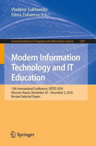 Modern Information Technology and IT Education: 13th International Conference, SITITO 2018, Moscow, Russia, November 29 – December 2, 2018, Revised ... in Computer and Information Science, 1201)
