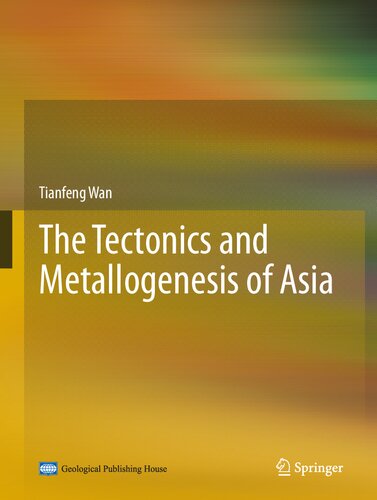 The Tectonics and Metallogenesis of Asia