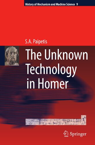 The Unknown Technology in Homer (History of Mechanism and Machine Science, 9)