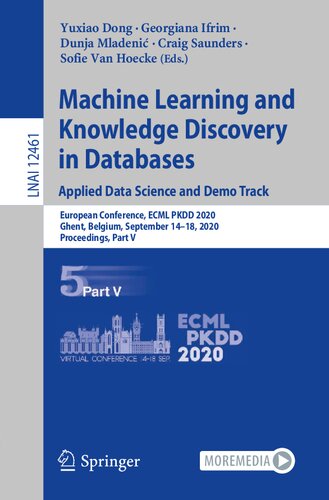 Machine Learning and Knowledge Discovery in Databases. Applied Data Science and Demo Track: European Conference, ECML PKDD 2020, Ghent, Belgium, ... Part V (Lecture Notes in Computer Science)