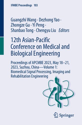 12th Asian-Pacific Conference on Medical and Biological Engineering: Proceedings of APCMBE 2023, May 18–21, 2023, Suzhou, China―Volume 1: Biomedical ... Engineering (IFMBE Proceedings, 103)