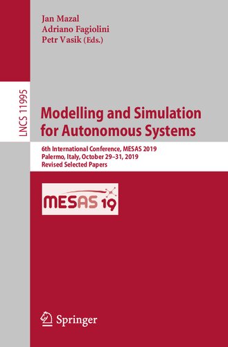 Modelling and Simulation for Autonomous Systems: 6th International Conference, MESAS 2019, Palermo, Italy, October 29–31, 2019, Revised Selected Papers (Lecture Notes in Computer Science, 11995)