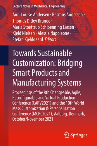 Towards Sustainable Customization: Bridging Smart Products and Manufacturing Systems: Proceedings of the 8th Changeable, Agile, Reconﬁgurable and ... (Lecture Notes in Mechanical Engineering)