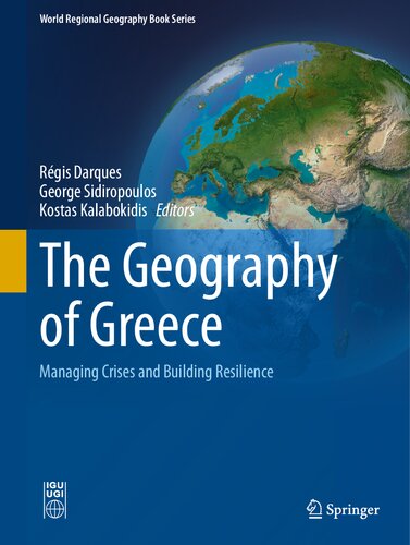 The Geography of Greece: Managing Crises and Building Resilience (World Regional Geography Book Series)
