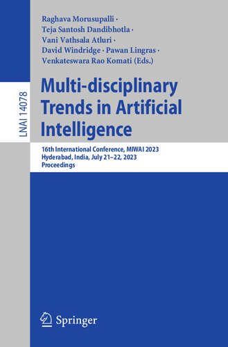 Multi-disciplinary Trends in Artificial Intelligence: 16th International Conference, MIWAI 2023, Hyderabad, India, July 21–22, 2023, Proceedings (Lecture Notes in Computer Science, 14078)