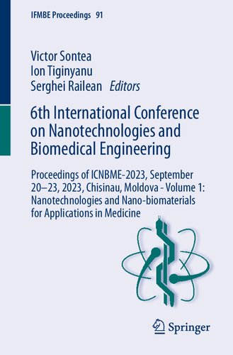 6th International Conference on Nanotechnologies and Biomedical Engineering: Proceedings of ICNBME-2023, September 20–23, 2023, Chisinau, Moldova - ... in Medicine (IFMBE Proceedings, 91)
