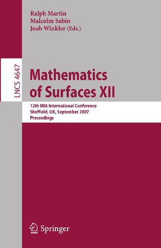 Mathematics of Surfaces XII: 12th IMA International Conference, Sheffield, UK, September 4-6, 2007, Proceedings (Lecture Notes in Computer Science, 4647)