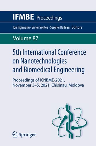 5th International Conference on Nanotechnologies and Biomedical Engineering: Proceedings of ICNBME-2021, November 3-5, 2021, Chisinau, Moldova (IFMBE Proceedings, 87)