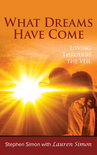 What Dreams Have Come: Loving Through The Veil