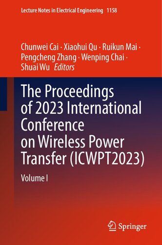The Proceedings of 2023 International Conference on Wireless Power Transfer (ICWPT2023): Volume I (Lecture Notes in Electrical Engineering, 1158)