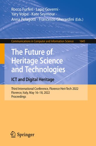 The Future of Heritage Science and Technologies: ICT and Digital Heritage: Third International Conference, Florence Heri-Tech 2022, Florence, Italy, ... in Computer and Information Science)