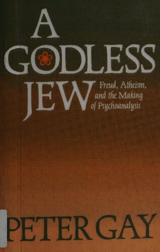 A Godless Jew：Freud, Atheism, and the Making of Psychoanalysis