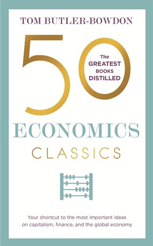 50 Economics Classics: Your shortcut to the most important ideas on capitalism, finance, and the global economy