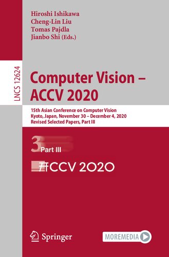 Computer Vision – ACCV 2020: 15th Asian Conference on Computer Vision, Kyoto, Japan, November 30 – December 4, 2020, Revised Selected Papers, Part III ... Vision, Pattern Recognition, and Graphics)