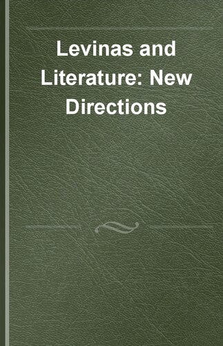 Levinas and Literature: New Directions (Perspectives on Jewish Texts and Contexts, 15)