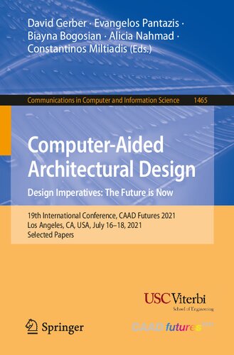 Computer-Aided Architectural Design. Design Imperatives: The Future is Now: 19th International Conference, CAAD Futures 2021, Los Angeles, CA, USA, ... in Computer and Information Science)