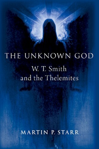 The Unknown God: W. T. Smith and the Thelemites (Oxford Studies in Western Esotericism)