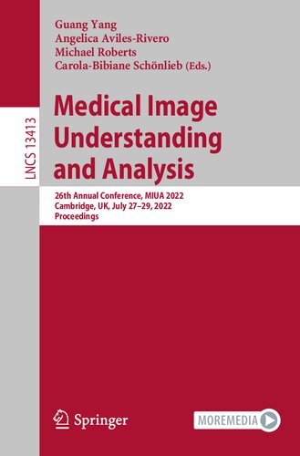 Medical Image Understanding and Analysis: 26th Annual Conference, MIUA 2022, Cambridge, UK, July 27–29, 2022, Proceedings (Lecture Notes in Computer Science, 13413)