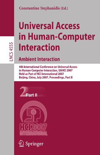 Universal Access in Human-Computer Interaction. Ambient Interaction: 4th International Conference on Universal Access in Human-Computer Interaction, ... II (Lecture Notes in Computer Science, 4555)