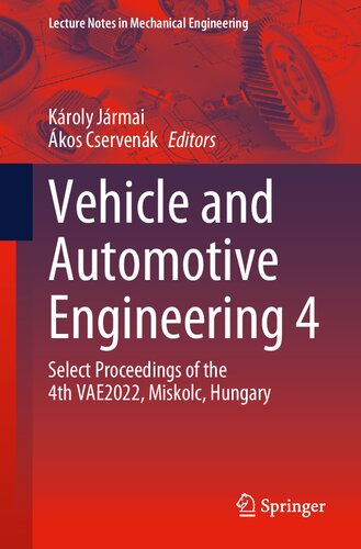 Vehicle and Automotive Engineering 4: Select Proceedings of the 4th VAE2022, Miskolc, Hungary (Lecture Notes in Mechanical Engineering)