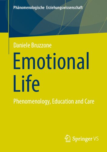 Emotional Life: Phenomenology, Education and Care (Phänomenologische Erziehungswissenschaft, 14)