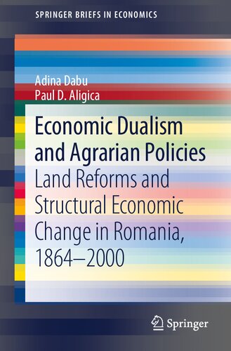 Economic Dualism and Agrarian Policies: Land Reforms and Structural Economic Change in Romania, 1864–2000 (SpringerBriefs in Economics)