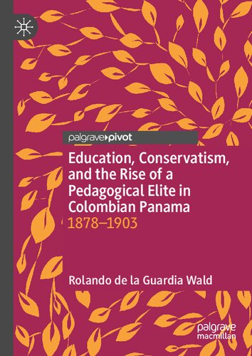Education, Conservatism, and the Rise of a Pedagogical Elite in Colombian Panama: 1878-1903