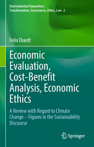 Economic Evaluation, Cost-Benefit Analysis, Economic Ethics: A Review with Regard to Climate Change – Figures in the Sustainability Discourse ... Transformation, Governance, Ethics, Law)