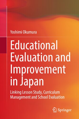Educational Evaluation and Improvement in Japan: Linking Lesson Study, Curriculum Management and School Evaluation