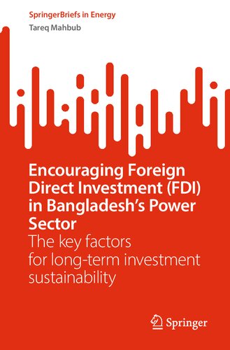 Encouraging Foreign Direct Investment (FDI) in Bangladesh’s Power Sector: The key factors for long-term investment sustainability (SpringerBriefs in Energy)