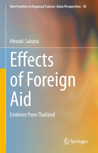 Effects of Foreign Aid: Evidence from Thailand (New Frontiers in Regional Science: Asian Perspectives, 50)