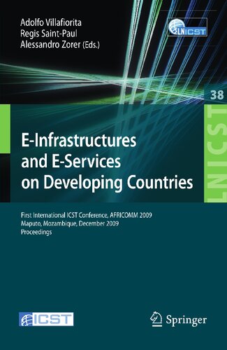 E-Infrastructures and E-Services on Developing Countries: First International ICST Conference, AFRICOM 2009, Maputo, Mozambique, December 3-4, 2009, ... and Telecommunications Engineering, 38)