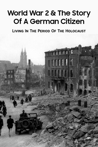 World War 2 & The Story Of A German Citizen: Living In The Period Of The Holocaust