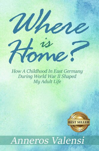 Where is Home: How a Childhood in East Germany during World War II Shaped My Adult Life - 2nd Edition