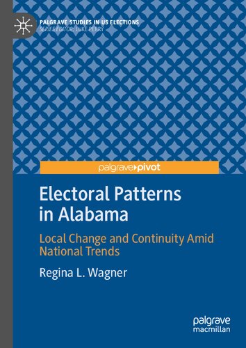 Electoral Patterns in Alabama: Local Change and Continuity Amid National Trends (Palgrave Studies in US Elections)