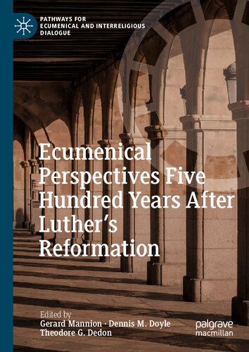 Ecumenical Perspectives Five Hundred Years After Luther’s Reformation (Pathways for Ecumenical and Interreligious Dialogue)