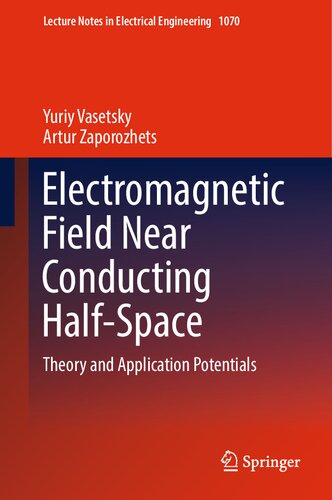 Electromagnetic Field Near Conducting Half-Space: Theory and Application Potentials (Lecture Notes in Electrical Engineering, 1070)
