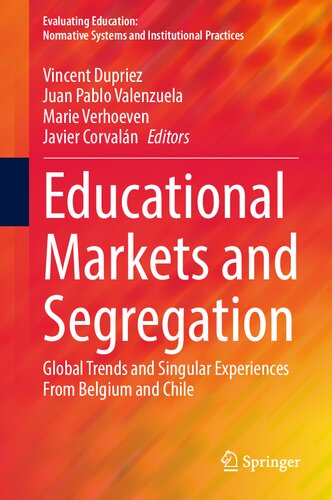 Educational Markets and Segregation: Global Trends and Singular Experiences From Belgium and Chile (Evaluating Education: Normative Systems and Institutional Practices)