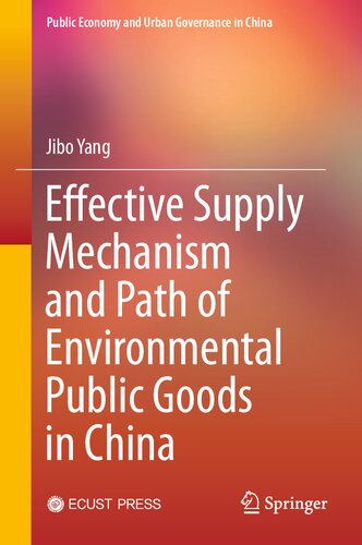 Effective Supply Mechanism and Path of Environmental Public Goods in China (Public Economy and Urban Governance in China)