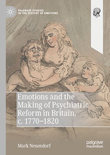 Emotions and the Making of Psychiatric Reform in Britain, c. 1770-1820 (Palgrave Studies in the History of Emotions)