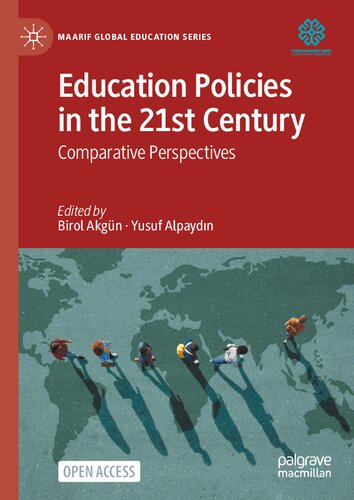 Education Policies in the 21st Century: Comparative Perspectives (Maarif Global Education Series)