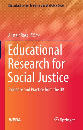 Educational Research for Social Justice: Evidence and Practice from the UK (Education Science, Evidence, and the Public Good, 1)