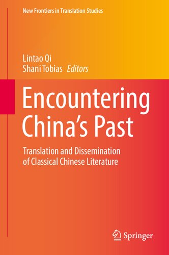 Encountering China’s Past: Translation and Dissemination of Classical Chinese Literature (New Frontiers in Translation Studies)