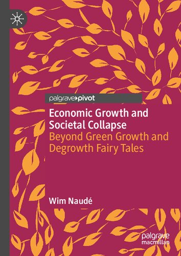 Economic Growth and Societal Collapse: Beyond Green Growth and Degrowth Fairy Tales