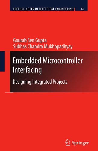 Embedded Microcontroller Interfacing: Designing Integrated Projects (Lecture Notes in Electrical Engineering, 65)
