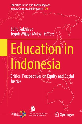Education in Indonesia: Critical Perspectives on Equity and Social Justice (Education in the Asia-Pacific Region: Issues, Concerns and Prospects, 70)