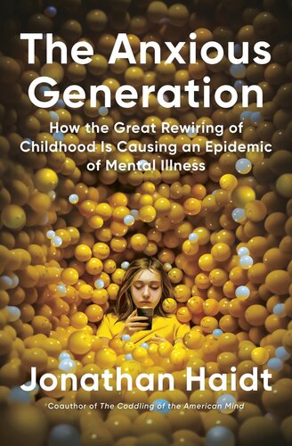 The Anxious Generation: How the Great Rewiring of Childhood is Causing an Epidemic of Mental Illness
