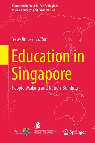 Education in Singapore: People-Making and Nation-Building (Education in the Asia-Pacific Region: Issues, Concerns and Prospects, 66)